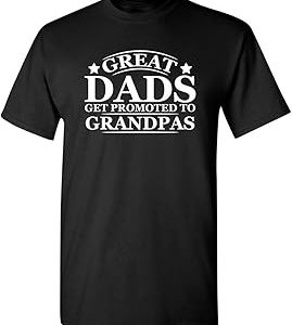 Feelin Good Tees Great Dads Get Promoted To Grandpas for Dad Mens Fathers Day Funny T SHIRT
